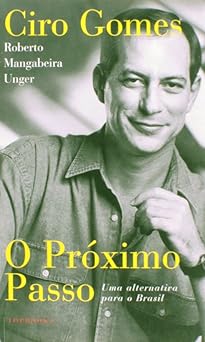 O Proximo Passo. uma Alternativa Pratica A Ciro Gomes